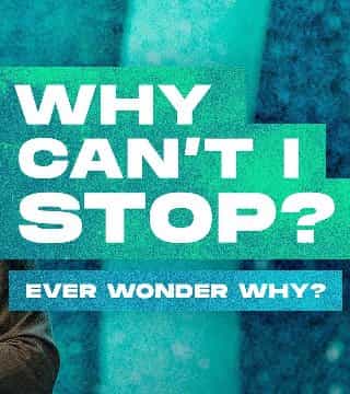 Craig Groeschel - Why Can't I Stop?