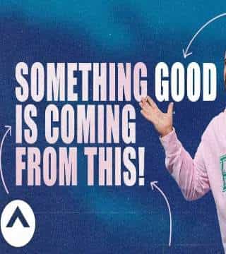 Steven Furtick - Something Good Is Coming From This