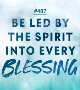 #487 Joseph Prince - Be Led By The Spirit Into Every Blessing