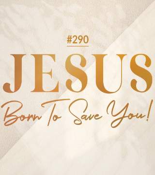 #290 Joseph Prince - Jesus, Born To Save You