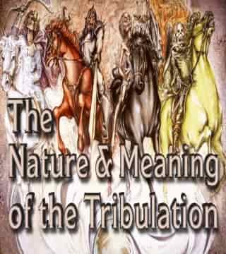 David Reagan - The Nature and Purpose of the Tribulation