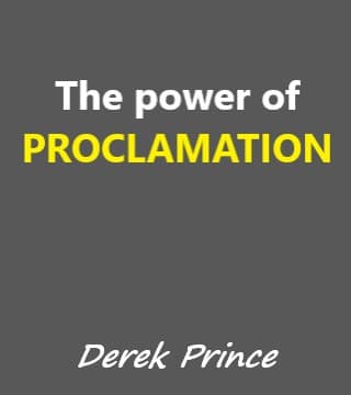 Derek Prince - The Power of Proclamation