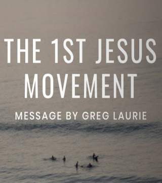 Greg Laurie - The First Jesus Movement