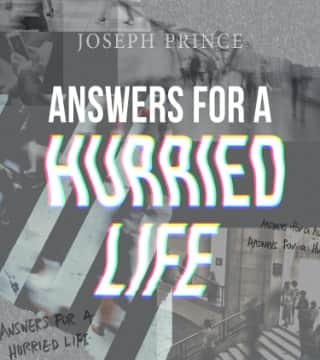 Joseph Prince - Answers For A Busy And Hurried Life
