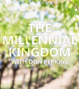 David Reagan - Don Perkins on the Millennial Kingdom