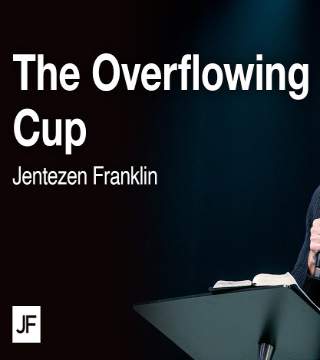 Jentezen Franklin - The Overflowing Cup