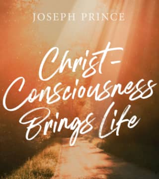 Joseph Prince - Christ-Consciousness Brings Life