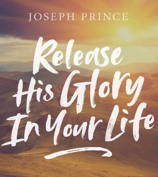 Joseph Prince - Release His Glory In Your Life