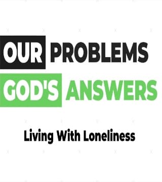 Robert Jeffress - Living With Loneliness - Part 2