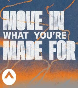 Steven Furtick - Move In What You're Made For