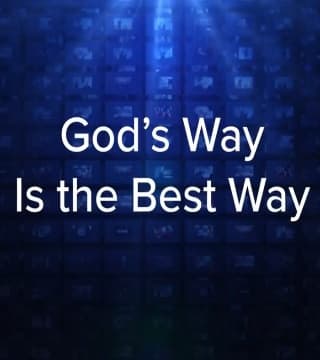 Charles Stanley - God's Way is the Best Way