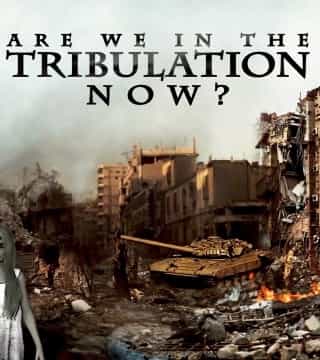 David Reagan - Are We in the Tribulation?