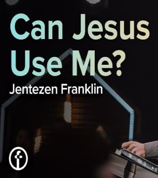 Jentezen Franklin - Can Jesus Use Me?