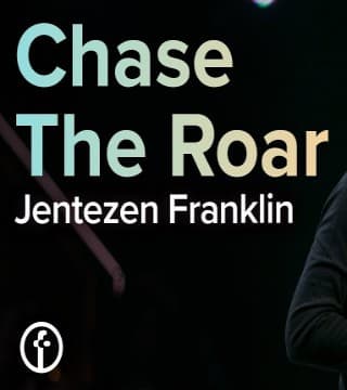 Jentezen Franklin - Chase The Roar
