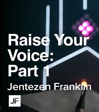 Jentezen Franklin - Raise Your Voice - Part 1