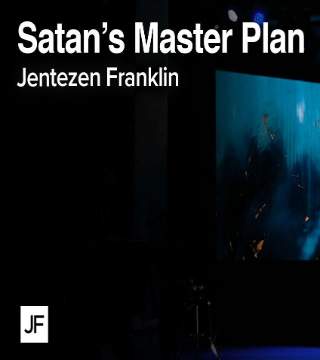 Jentezen Franklin - Satan's Master Plan