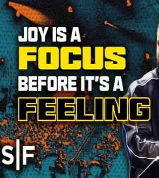 Steven Furtick - Joy is a Focus Before It's a Feeling