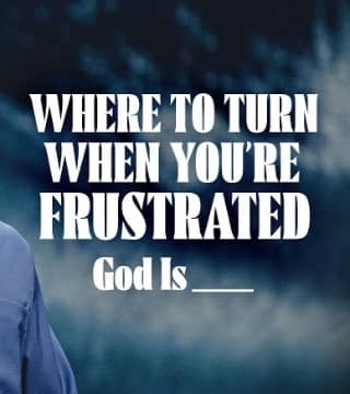 Craig Groeschel - Where to Turn When You're Frustrated