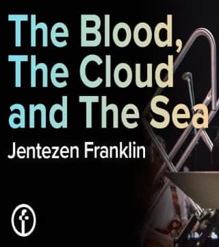 Jentezen Franklin - The Blood, The Cloud and The Sea