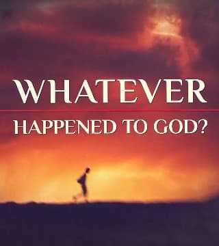 David Jeremiah - What Ever Happened to God?