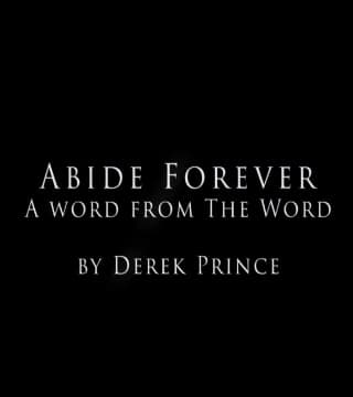 Derek Prince - Abide Forever