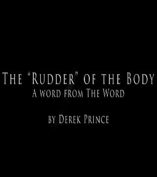 Derek Prince - The Rudder Of The Body