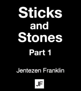 Jentezen Franklin - Sticks and Stones - Part 1
