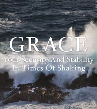 Joseph Prince - Grace: Your Security And Stability In Times Of Shaking