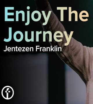 Jentezen Franklin - Enjoy The Journey