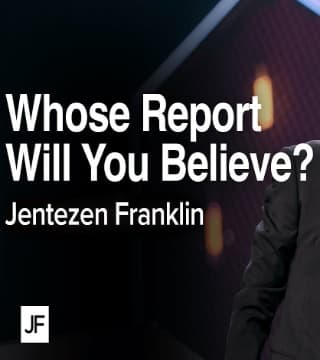 Jentezen Franklin - Whose Report Will You Believe?