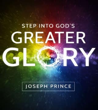 Joseph Prince - Step Into God's Greater Glory