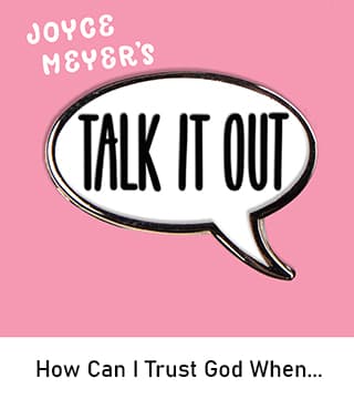 Joyce Meyer - How Can I Trust God When...