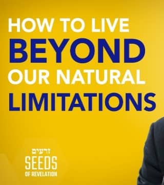 Rabbi Schneider - How to Live Beyond Our Natural Limitations