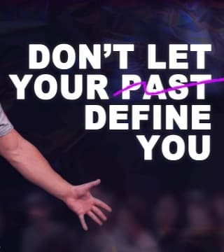 Steven Furtick - Don't Let Your Past Define You