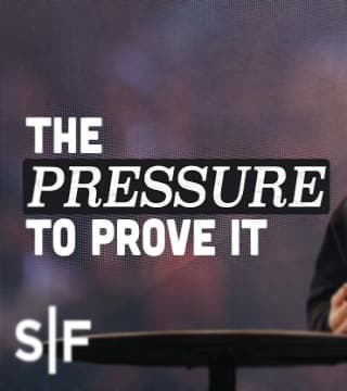 Steven Furtick - The Pressure To Prove It