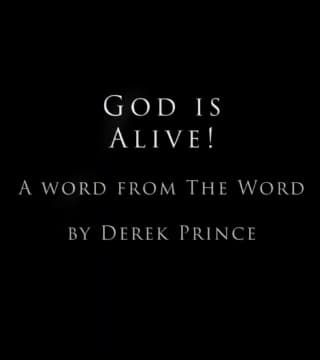 Derek Prince - God Is Alive