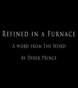Derek Prince - Refined In A Furnace
