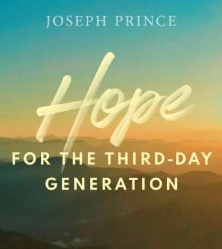 Joseph Prince - Hope For The Third-Day Generation
