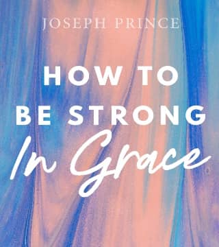 Joseph Prince - How To Be Strong In Grace