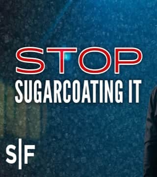 Steven Furtick - Stop Sugarcoating It