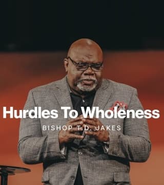 TD Jakes - Hurdles to Wholeness