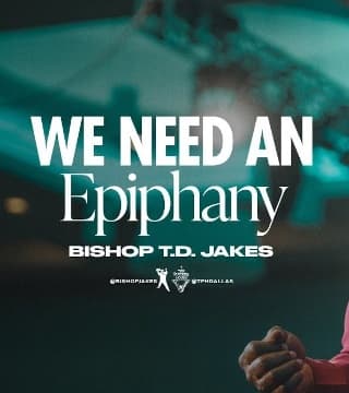 TD Jakes - We Need An Epiphany