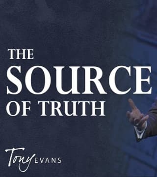 Tony Evans - The Source of Truth