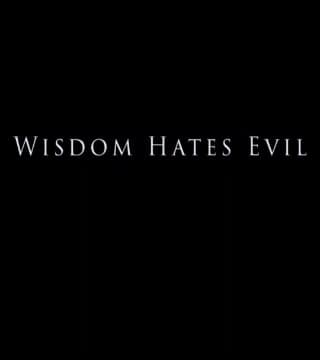 Derek Prince - Wisdom Hates Evil