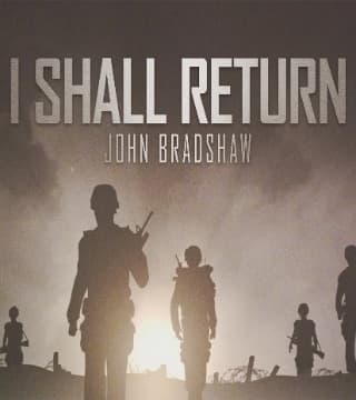 John Bradshaw - I Shall Return