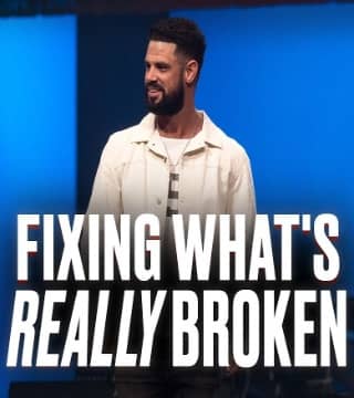 Steven Furtick - Fixing What's Really Broken