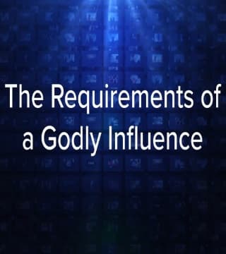 Charles Stanley - The Requirements of a Godly Influence