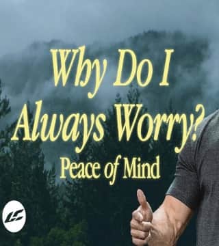 Craig Groeschel - Why Do I Always Worry?