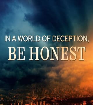 David Jeremiah - In a World of Deception, BE HONEST