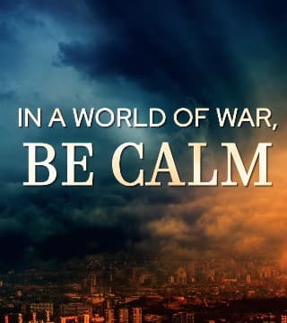 David Jeremiah - In a World of War, BE CALM